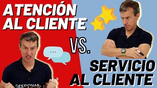 ¿Cuál es la DIFERENCIA entre ATENCIÓN AL CLIENTE y SERVICIO al CLIENTE?