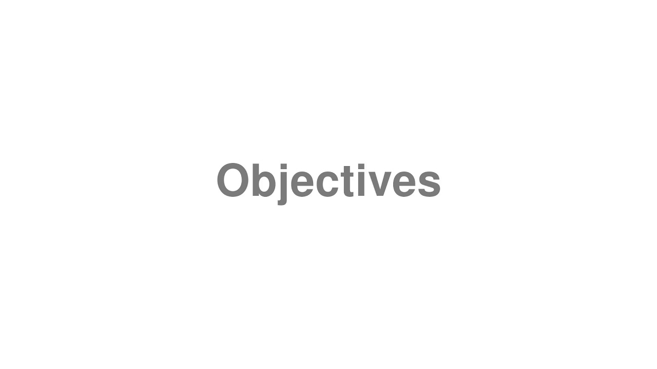 How to Pronounce "Objectives"
