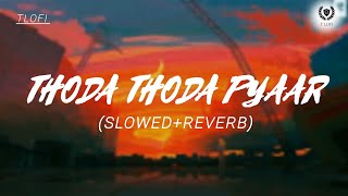 THODA THODA PYAAR(SLOWED+ REVERB)//MUSIC//@Tlofi06