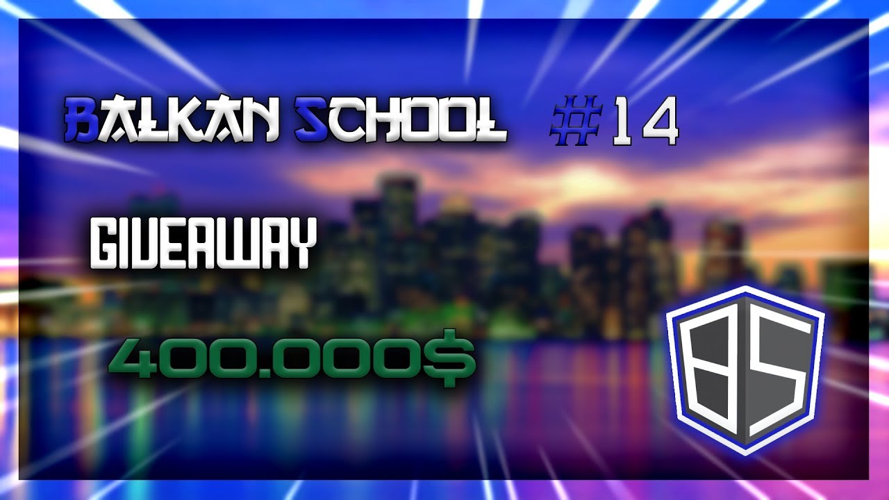 GIVEAWAY 400.000$ - Balkan School #14