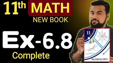 11th Math Exercise 6.8 - New Book math class 11 Ex-6.8 - Unit 6 mathematics