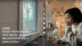 Asmr Study With Me In A Tiny House How I Brainstorm And Write A Long Paper Typing And Whispers