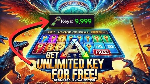 Unlimited Keys! How to Get Them for Free in ARK Mobile