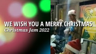 WE WISH YOU A MERRY CHRISTMAS | Christmas Jam 2022