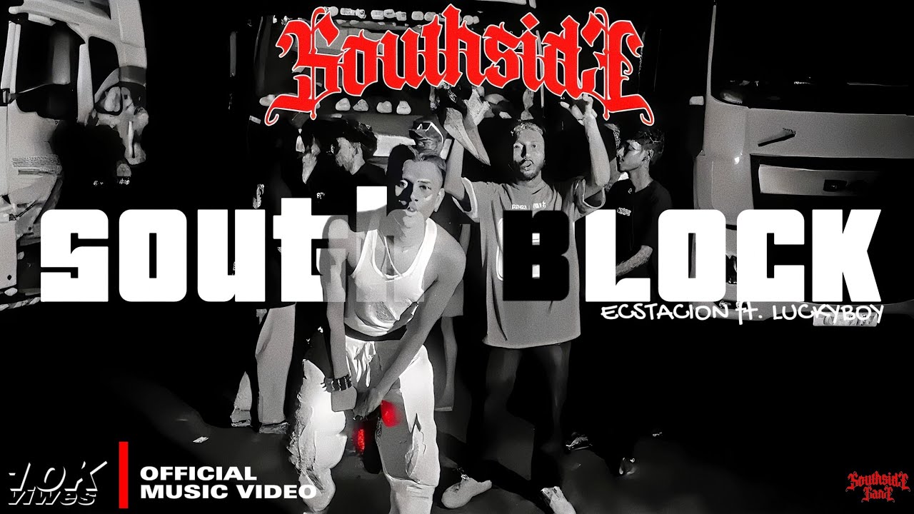ECSTACION - SOUTH BLOCK (S BLOCK) ft. LUCKYBOY (OFFICIAL MUSIC VIDEO)