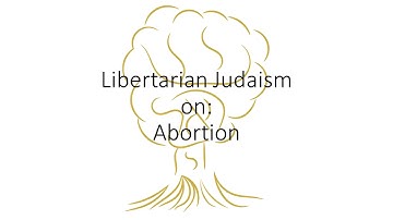Libertarian Judaism on Abortion