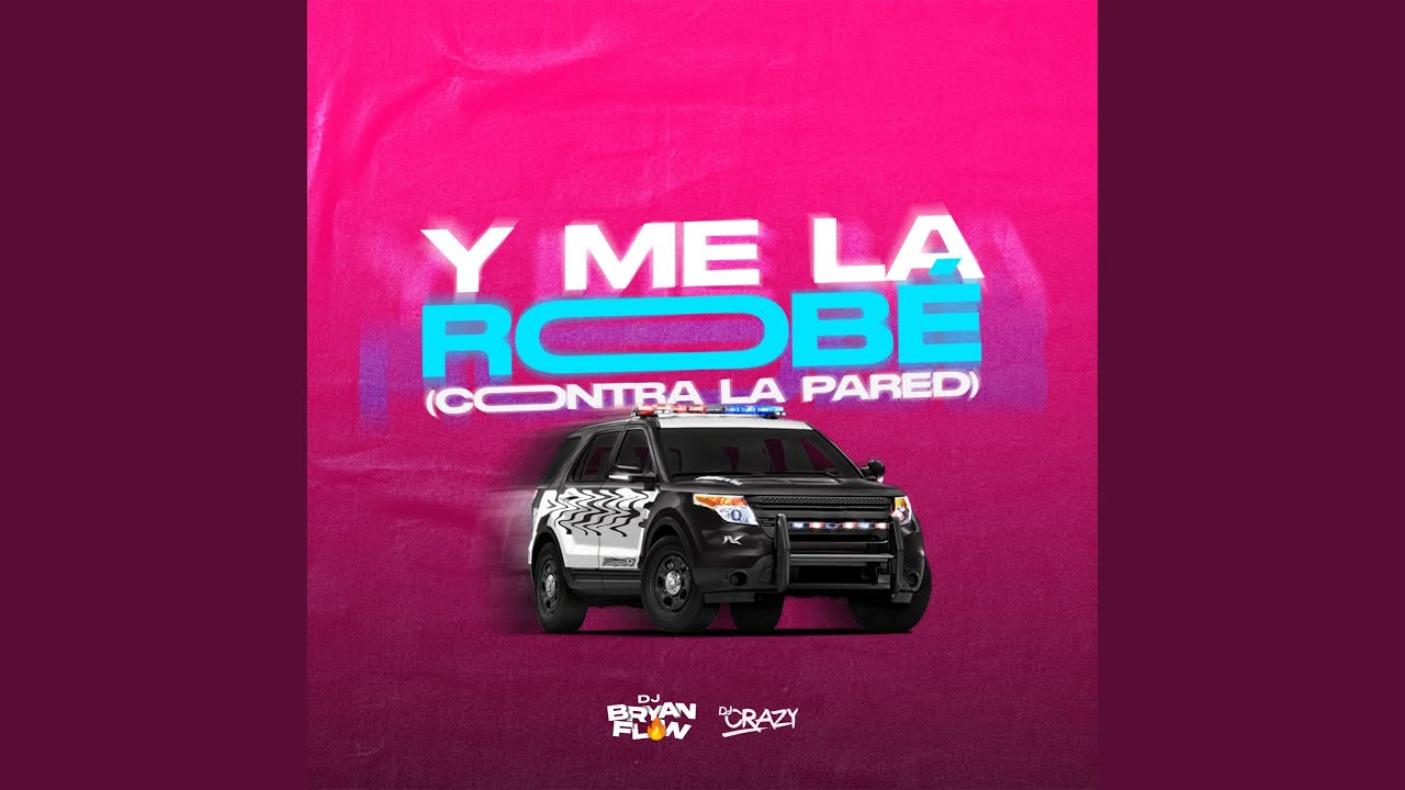 Y Me la Robé (Contra la Pared)