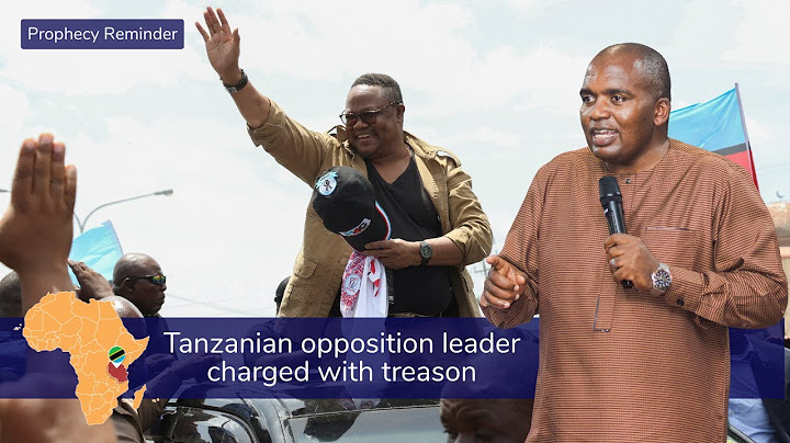 Tanzanian opposition leader charged with treason - prophecy reminder