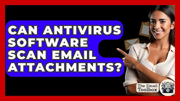 Can Antivirus Software Scan Email Attachments? - TheEmailToolbox.com