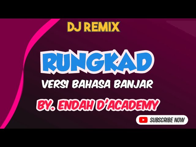 RUNGKAD VERSI BAHASA BANJAR❗- BY ENDAH D'ACADEMY (COVER) || DJ REMIX class=