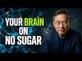 What Happens To Your Brain When You Stop Eating Sugar | Dr. William Li