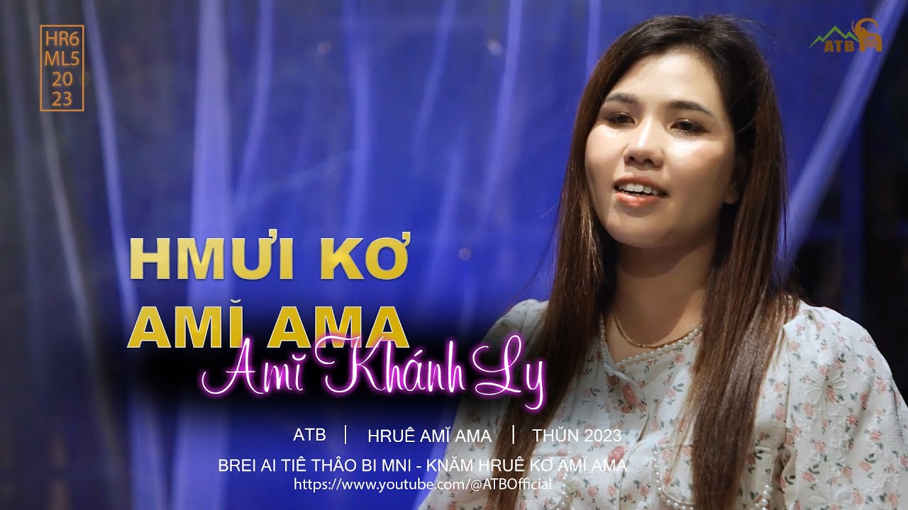 HMƯI KƠ AMĬ AMA - Amĭ Khánh Ly - ATB Official