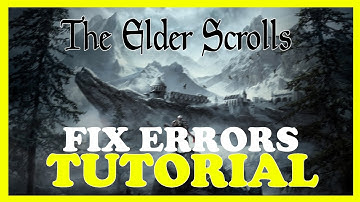 The Elder Scrolls – How to Fix All Errors – Complete Tutorial