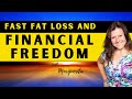 Fast Fat Loss & Financial Freedom