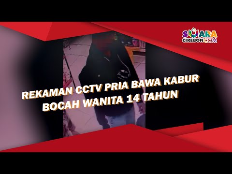 Rekaman CCTV Pria Bawa Kabur Bocah Wanita 14 Tahun