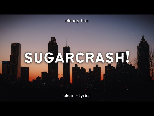 ElyOtto - SugarCrash! (Clean - Lyrics) | im on a sugar crash [TikTok Song] class=