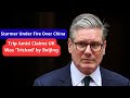 **Starmer Under Fire Over China Trip Amid Claims UK Was ‘Tricked’ by Beijing**