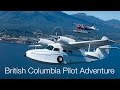 Every pilots dream trip  bush flying in british columbia canada