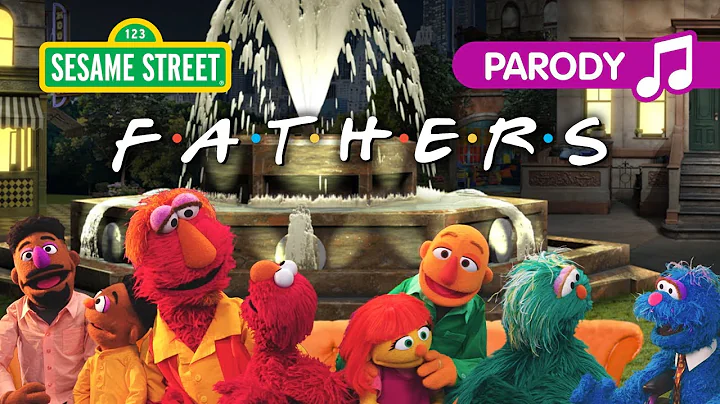 Sesame Street: Fathers (Friends Theme Song Parody) | Father's Day Song