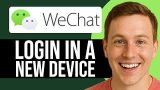 How To Login On WeChat In A New Device (2025) Step-By-Step