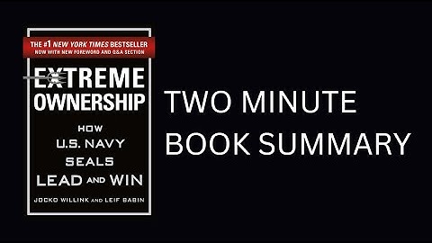 Extreme Ownership by Jocko Willink 2 Minute Book Summary