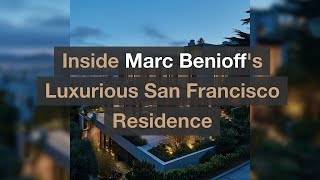 Full Inside Marc Benioff's Luxurious San Francisco Residence: A Tour of Innovation and Style News
