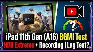 iPad 11th Gen (A16) BGMI Test - HDR Extreme + Recording | Lag Test?