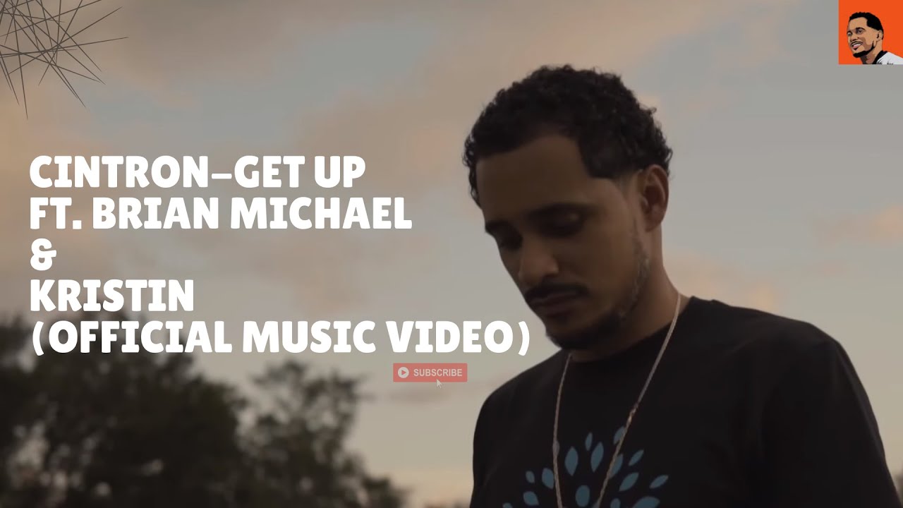 Cintron - Get Up ft. Brian Michael & Kristin (official music video)