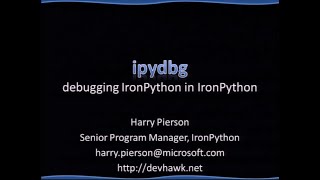 Lang.NET 2009 - IPyDbg: Debugging IronPython in IronPython - Harry Pierson  (Microsoft) Wealth