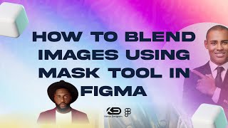 How to blend images in Figma using mask tool