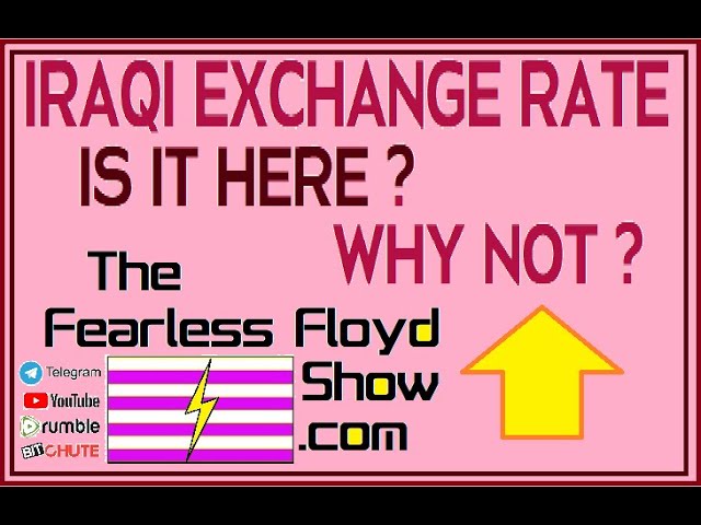 IRAQI EXCHANGE RATE:   IS IT HERE ?       WHY NOT ?