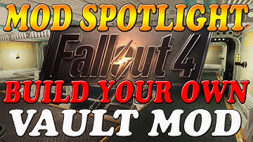 Fallout 4 Mods - Build Your Own Vault (Mod Spotlight)