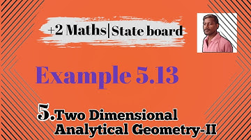12th Mathematics Chapter-5 Two Dimensional Analytical Geometry-II Example 5.13