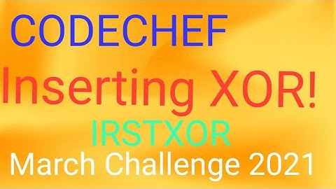 Interesting XOR! || March Challenge 2021 || Codechef || Divition 3 ||  Explanation