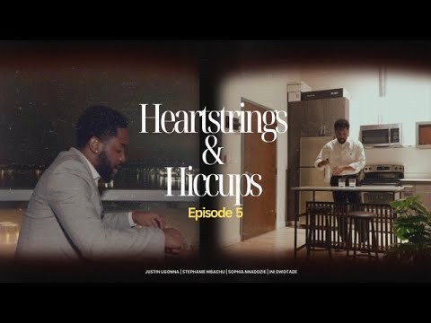Heartstrings & Hiccups(The Series): Episode 5 - Over it | JustinUg