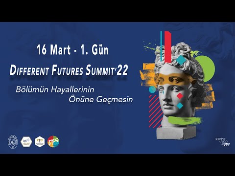 Different Futures Summit&rsquo;22 | 1. Gün