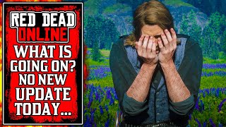 Rockstar.. WHAT IS HAPPENING? No NEW Red Dead Online UPDATE Today (RDR2)