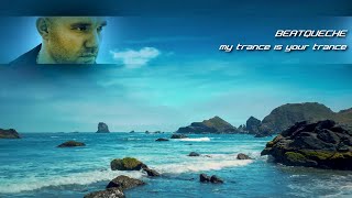 BeatQueche - My Trance is Your Trance (UPLIFTING TRANCE 2021 - CLASSIC TRANCE style)