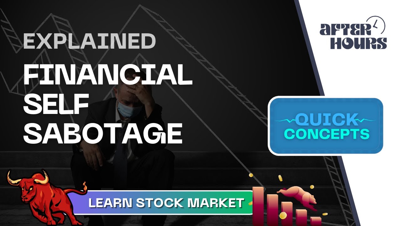 Financial Self Sabotage Quick Concepts Learn Stock Market After