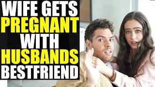 Wife Gets PREGNANT With Husbands BEST FRIEND!!!!