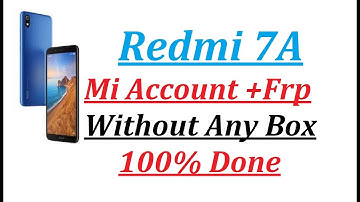 Redmi 7A mi account+frp without any box 100% done