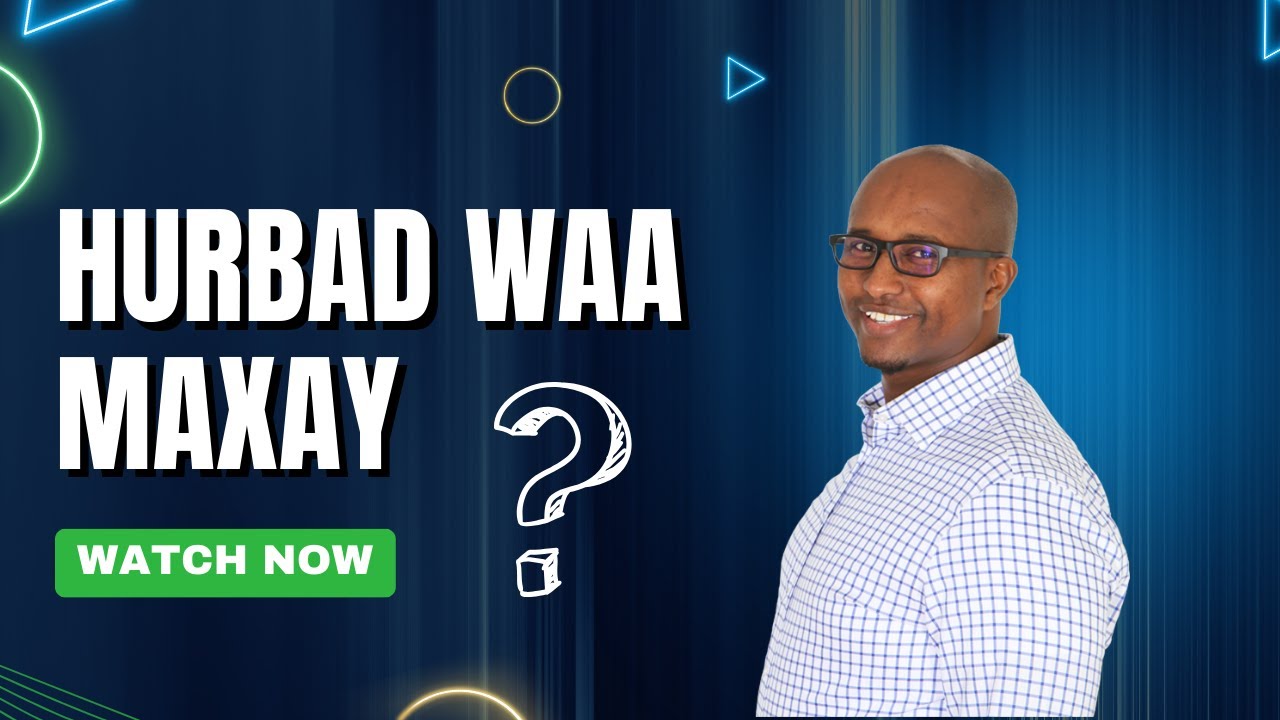 Hurbad Waa Maxay sideese wax looga bartaa 2025