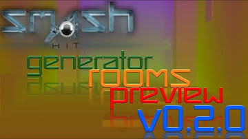 Smash Hit Generator Rooms PREVIEW V0.2.0
