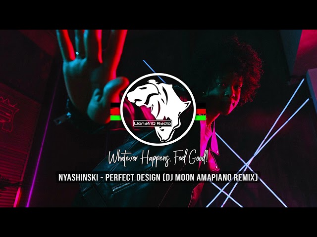 Nyashinski -  Perfect Design (DJ MOON Amapiano Remix)
