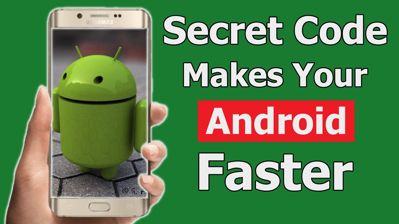 Android Secret Codes to Speed Up Your Phone - Make Faster Your Android ...