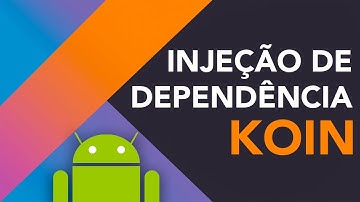 Injeção de Dependência com Koin no Android