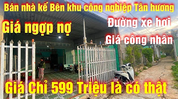 Tập 239💕 Bán Nhà Đường Xe Hơi, Dành Cho Công Nhân, Giá 599 Triệu Kế Bên Khu Công Nghiệp Tân Hương