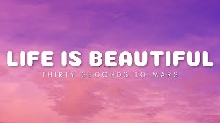 Thirty Seconds To Mars - Life Is Beautiful (Lyrics)