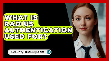 What Is RADIUS Authentication Used For? - SecurityFirstCorp.com