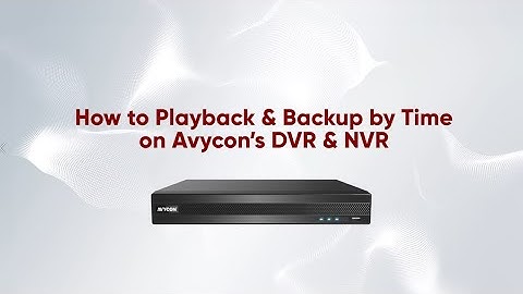 How to Playback & Back Up by Time on AVYCON